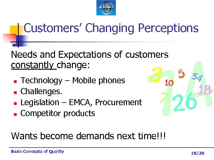 Customers’ Changing Perceptions Needs and Expectations of customers constantly change: n n Technology –