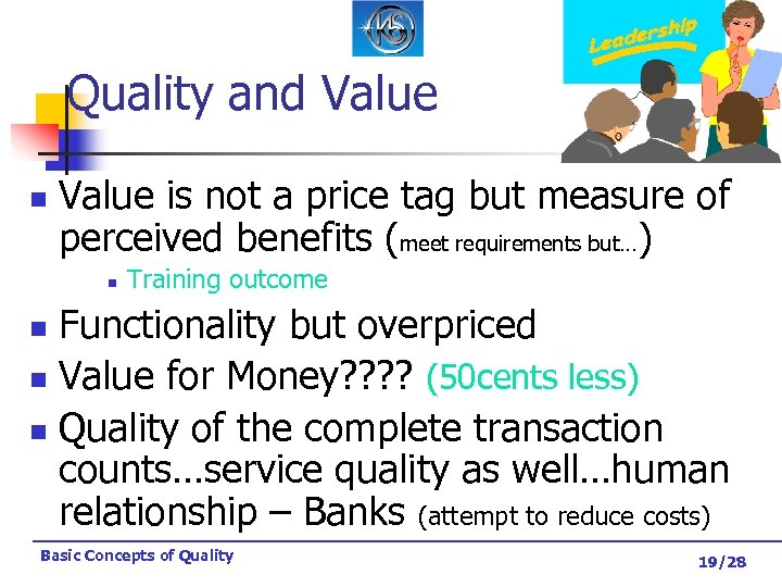 Quality and Value n Value is not a price tag but measure of perceived