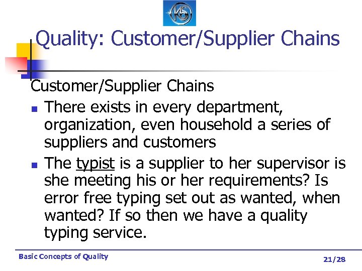 Quality: Customer/Supplier Chains n There exists in every department, organization, even household a series