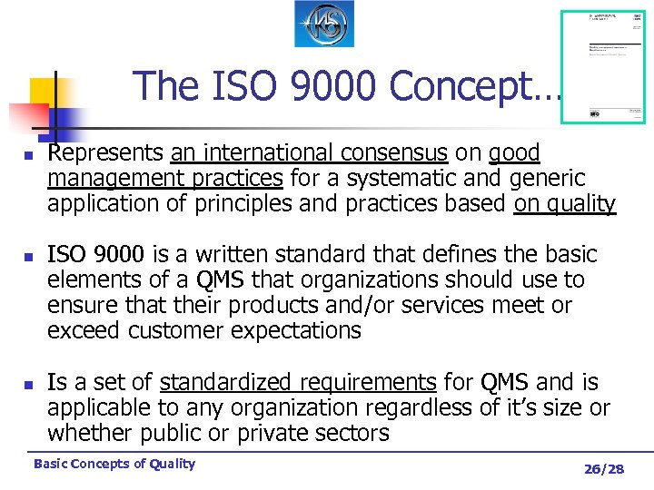 The ISO 9000 Concept… n n n Represents an international consensus on good management