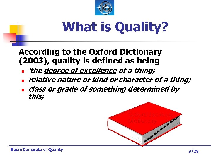 What is Quality? According to the Oxford Dictionary (2003), quality is defined as being