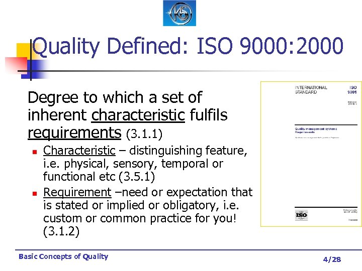 Quality Defined: ISO 9000: 2000 Degree to which a set of inherent characteristic fulfils