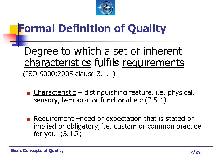 Formal Definition of Quality Degree to which a set of inherent characteristics fulfils requirements