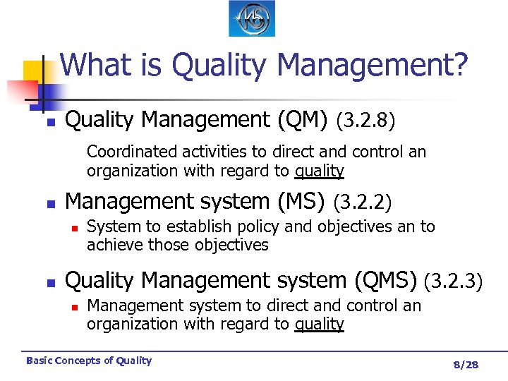 What is Quality Management? n Quality Management (QM) (3. 2. 8) Coordinated activities to