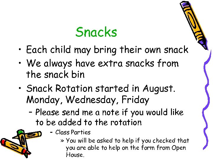 Snacks • Each child may bring their own snack • We always have extra