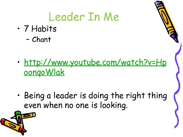 Leader In Me • 7 Habits – Chant • http: //www. youtube. com/watch? v=Hp