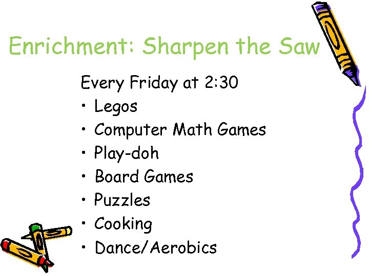 Enrichment: Sharpen the Saw Every Friday at 2: 30 • Legos • Computer Math