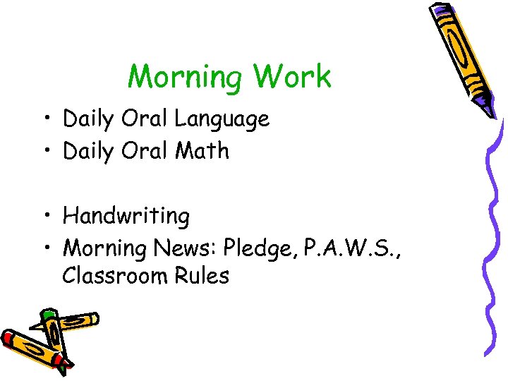 Morning Work • Daily Oral Language • Daily Oral Math • Handwriting • Morning