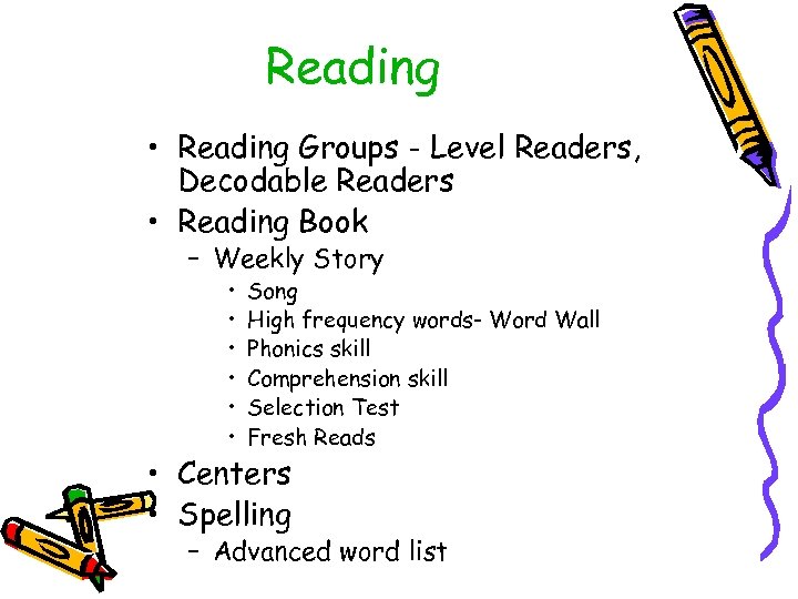 Reading • Reading Groups - Level Readers, Decodable Readers • Reading Book – Weekly