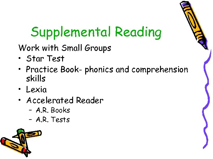 Supplemental Reading Work with Small Groups • Star Test • Practice Book- phonics and