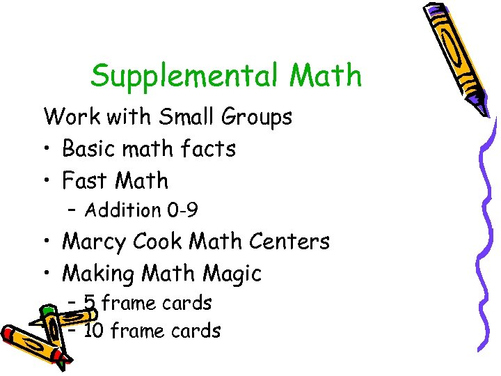 Supplemental Math Work with Small Groups • Basic math facts • Fast Math –