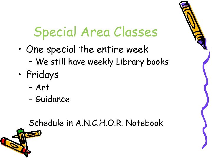 Special Area Classes • One special the entire week – We still have weekly