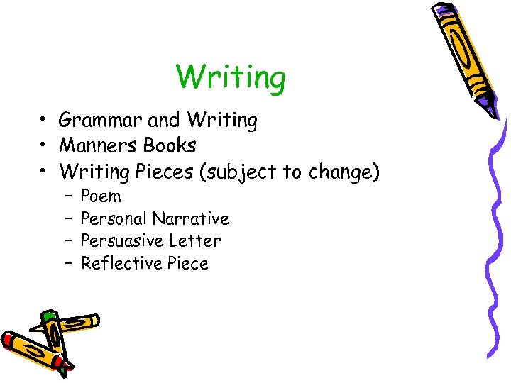 Writing • Grammar and Writing • Manners Books • Writing Pieces (subject to change)