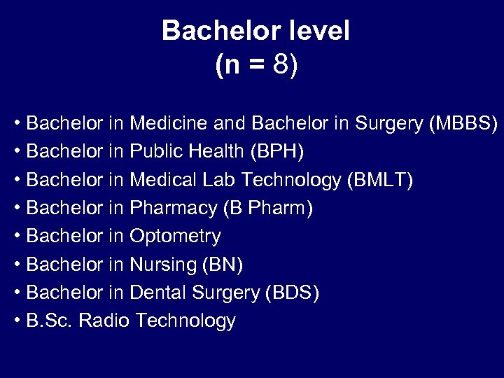 Bachelor level (n = 8) • Bachelor in Medicine and Bachelor in Surgery (MBBS)