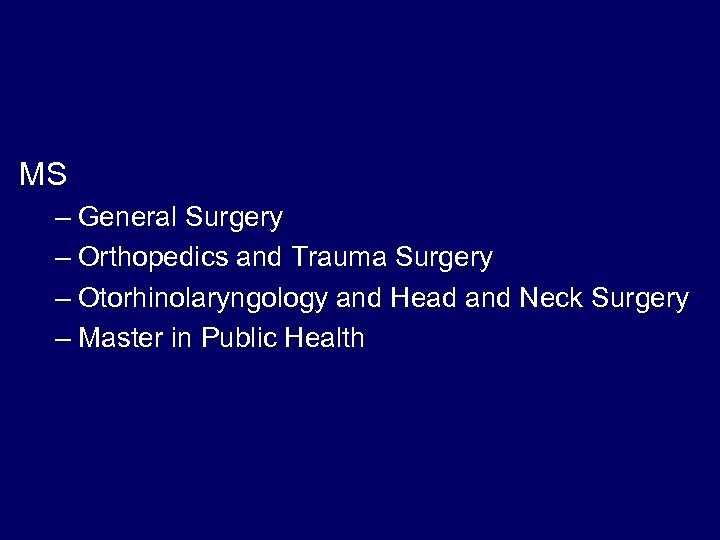 MS – General Surgery – Orthopedics and Trauma Surgery – Otorhinolaryngology and Head and