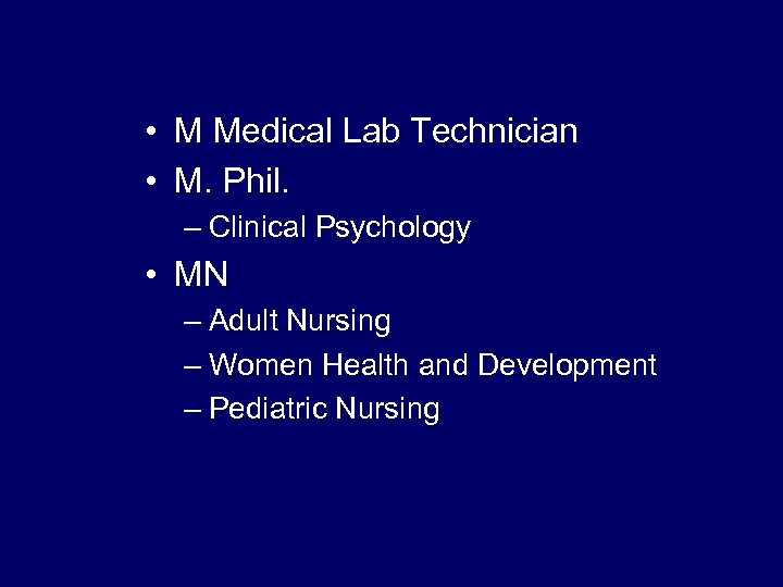  • M Medical Lab Technician • M. Phil. – Clinical Psychology • MN