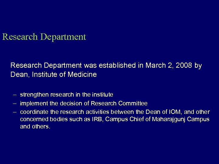 Research Department was established in March 2, 2008 by Dean, Institute of Medicine –