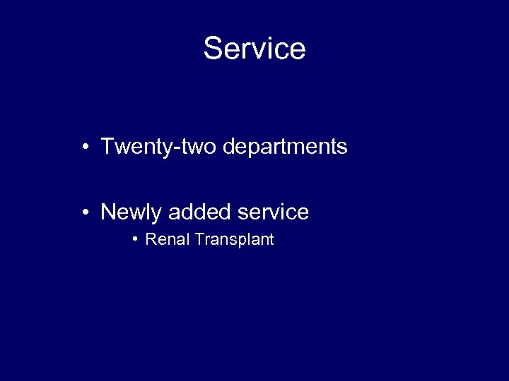 Service • Twenty-two departments • Newly added service • Renal Transplant 