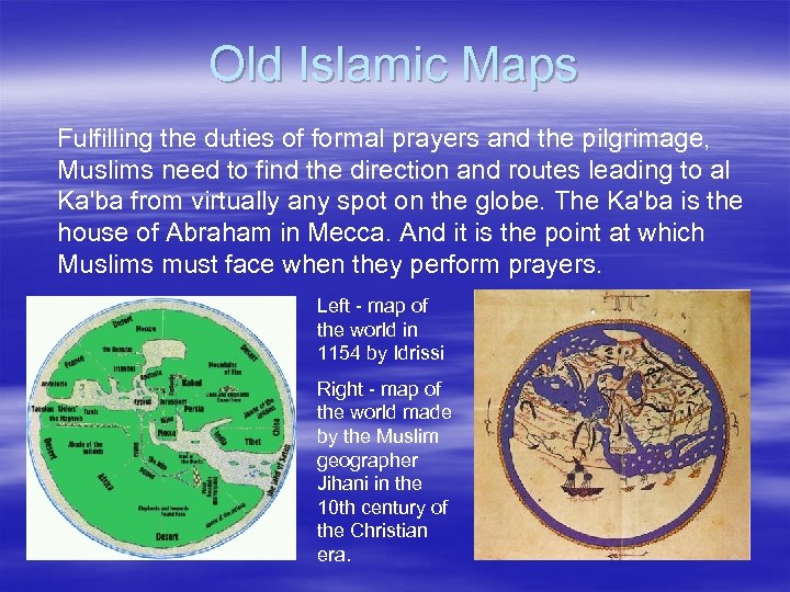 Old Islamic Maps Fulfilling the duties of formal prayers and the pilgrimage, Muslims need