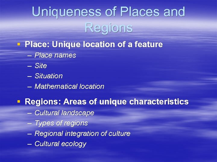 Uniqueness of Places and Regions § Place: Unique location of a feature – –