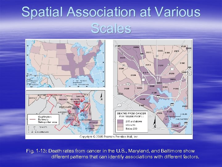 Spatial Association at Various Scales Fig. 1 -13: Death rates from cancer in the