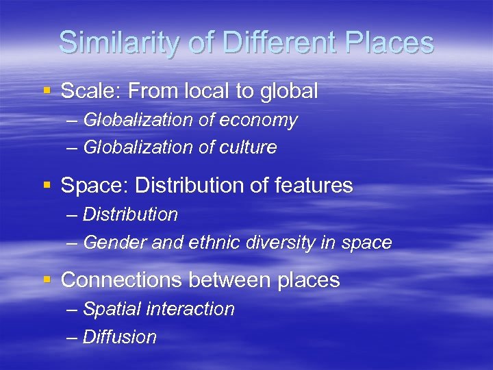 Similarity of Different Places § Scale: From local to global – Globalization of economy