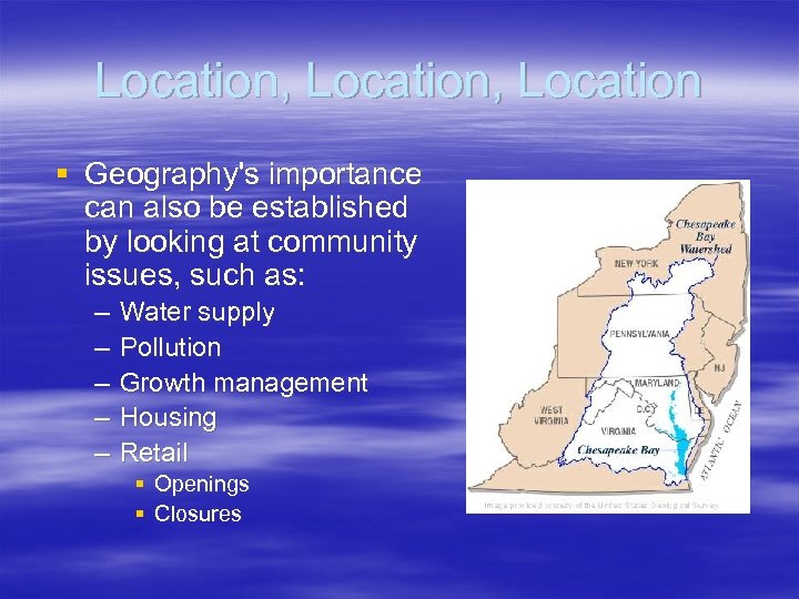 Location, Location § Geography's importance can also be established by looking at community issues,