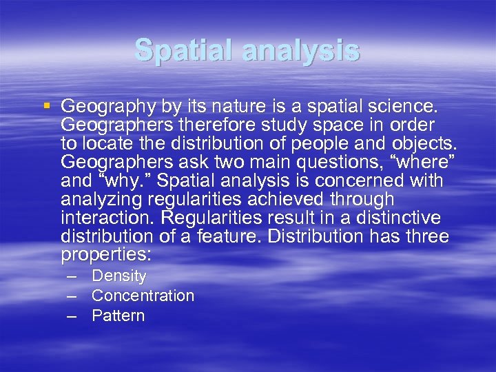 Spatial analysis § Geography by its nature is a spatial science. Geographers therefore study