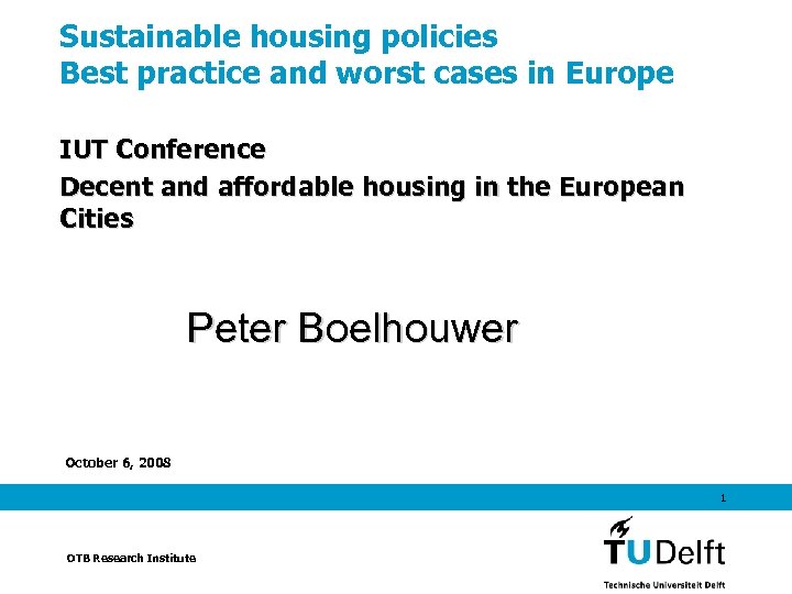 Sustainable housing policies Best practice and worst cases in Europe IUT Conference Decent and