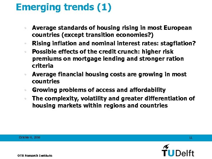 Emerging trends (1) • Average standards of housing rising in most European countries (except