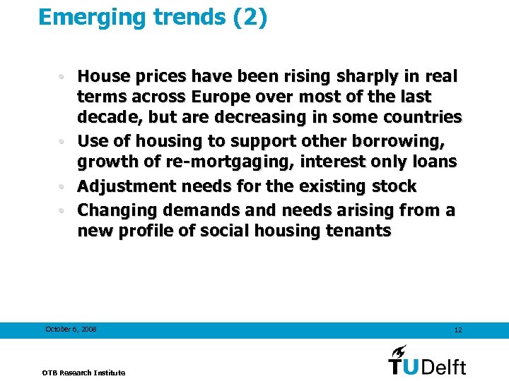 Emerging trends (2) • House prices have been rising sharply in real terms across