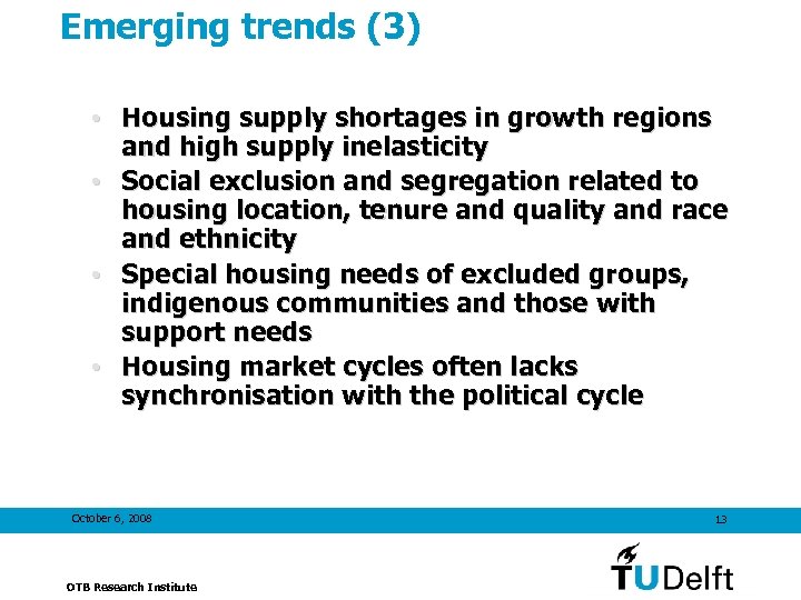 Emerging trends (3) • Housing supply shortages in growth regions and high supply inelasticity
