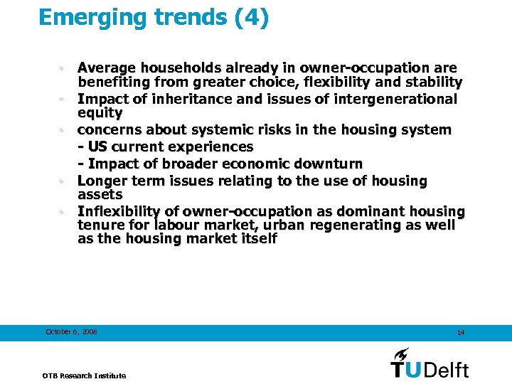 Emerging trends (4) • Average households already in owner-occupation are benefiting from greater choice,