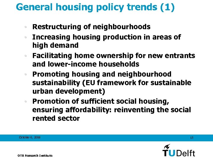 General housing policy trends (1) • Restructuring of neighbourhoods • Increasing housing production in