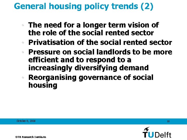 General housing policy trends (2) • The need for a longer term vision of