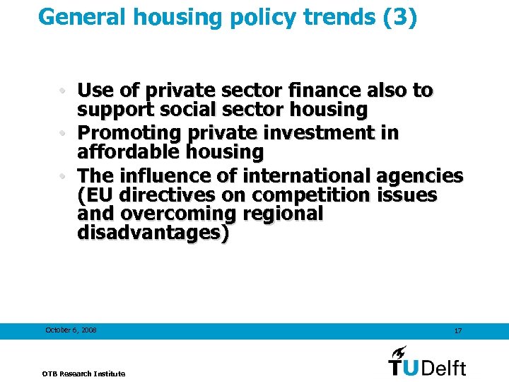 General housing policy trends (3) • Use of private sector finance also to support