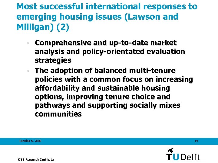 Most successful international responses to emerging housing issues (Lawson and Milligan) (2) • Comprehensive
