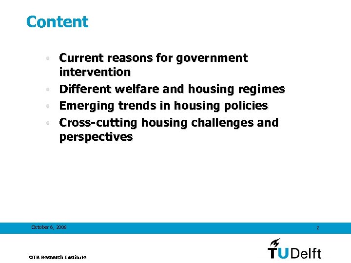 Content • Current reasons for government intervention • Different welfare and housing regimes •