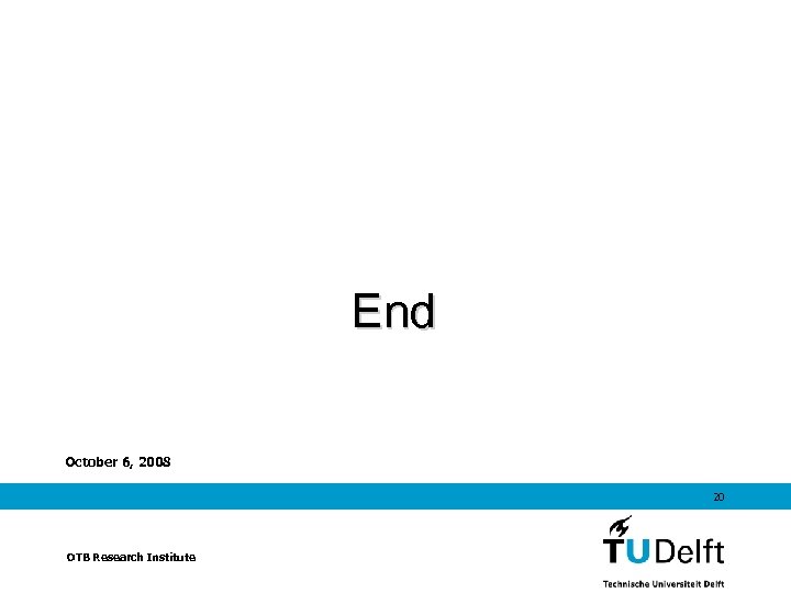 End October 6, 2008 20 OTB Research Institute 
