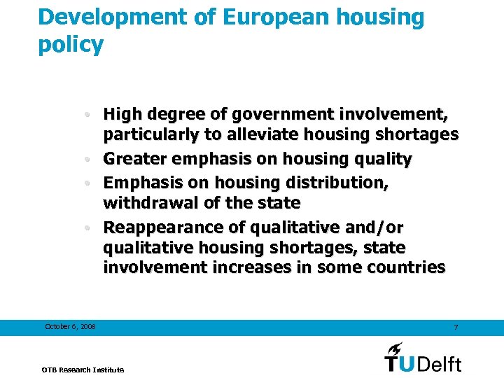 Development of European housing policy • High degree of government involvement, particularly to alleviate