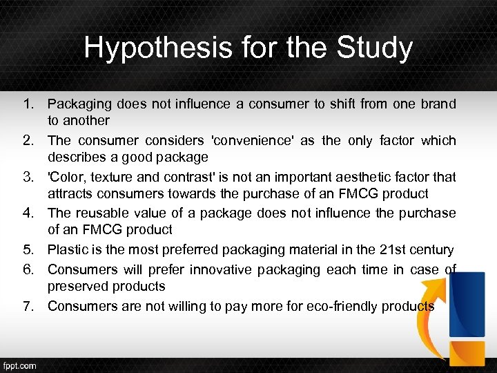Hypothesis for the Study 1. Packaging does not influence a consumer to shift from
