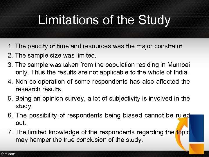 Limitations of the Study 1. The paucity of time and resources was the major