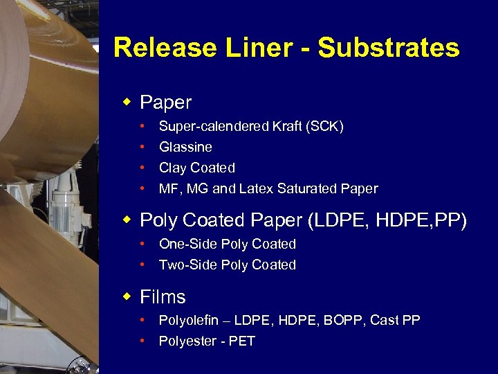 Release Liner - Substrates w Paper • • Super-calendered Kraft (SCK) Glassine Clay Coated