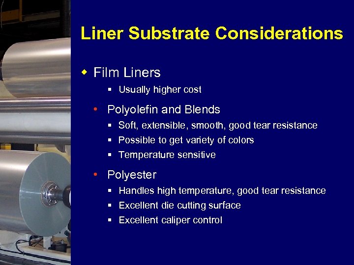 Liner Substrate Considerations w Film Liners § Usually higher cost • Polyolefin and Blends