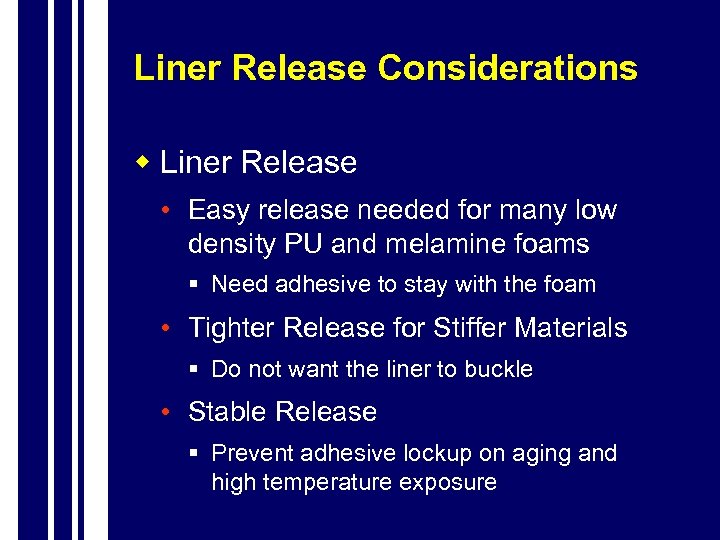 Liner Release Considerations w Liner Release • Easy release needed for many low density