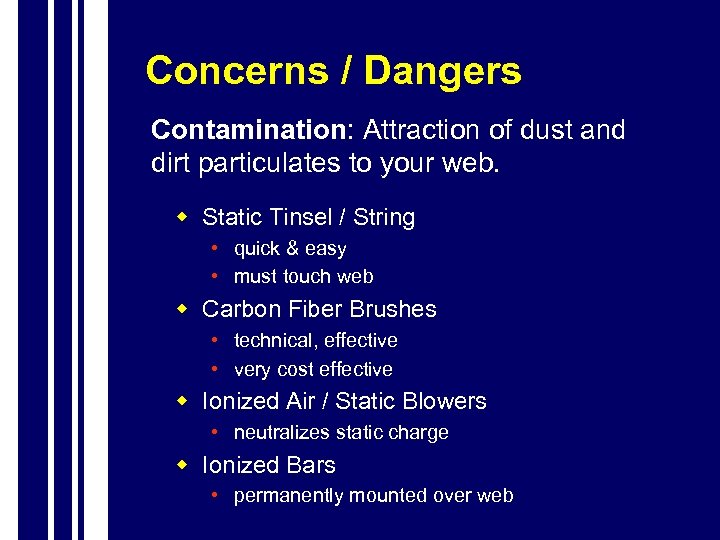 Concerns / Dangers Contamination: Attraction of dust and dirt particulates to your web. w