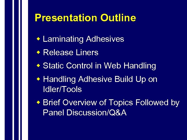 Presentation Outline w Laminating Adhesives w Release Liners w Static Control in Web Handling