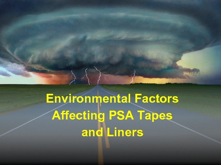 Environmental Factors Affecting PSA Tapes and Liners 