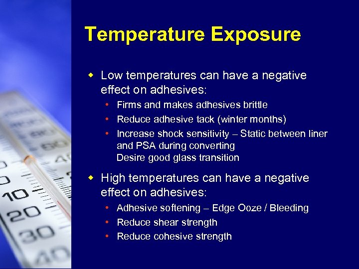 Temperature Exposure w Low temperatures can have a negative effect on adhesives: • Firms