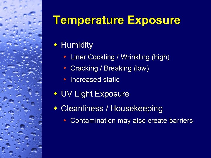 Temperature Exposure w Humidity • Liner Cockling / Wrinkling (high) • Cracking / Breaking